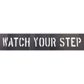 Stencil, Message, Watch Your Step, 3 in Character Height, Not Applicable Font, PVC, Black, 1 Pieces