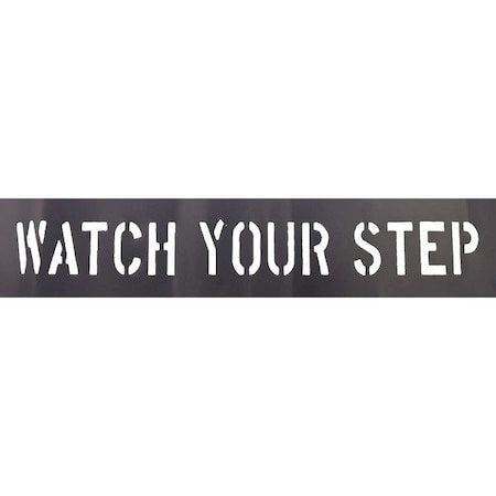 Stencil, Message, Watch Your Step, 3 in Character Height, Not Applicable Font, PVC, Black, 1 Pieces