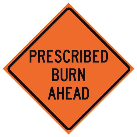 Prescribed Burn Traffic Sign, 48 in H, 48 in W, Polyester, PVC, Diamond, English, 669-C/48-MO-PBA