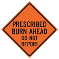 Prescribed Burn Traffic Sign, 48 in H, 48 in W, Polyester, PVC, Diamond, English, 669-C/48-EMO-BA