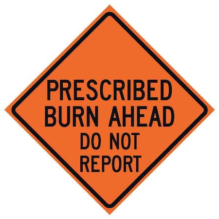 Prescribed Burn Traffic Sign, 48 in H, 48 in W, Polyester, PVC, Diamond, English, 669-C/48-EMO-BA