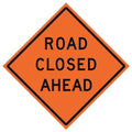 Road Closed Ahead Traffic Sign, 36 in H, 36 in W, Vinyl, Diamond, English, 669-C/36-NRVFO-RC