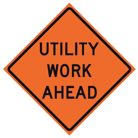 Utility Work Ahead Traffic Sign, 36 in H, 36 in W, Vinyl, Diamond, English, 669-C/36-RVFO-UW