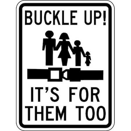 Buckle Up Traffic Sign, 24 in Height, 18 in Width, Aluminum, Vertical Rectangle, English