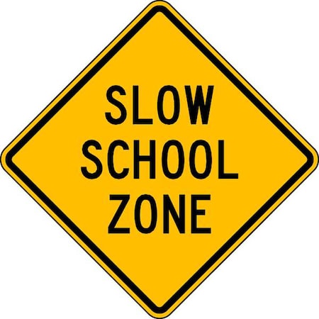 Slow School Zone Traffic Sign, 24 in H, 24 in W, Aluminum, Diamond, English, S3-5-24DA