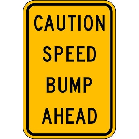 Speed Bump Traffic Sign, 18 in H, 12 in W, Aluminum, Vertical Rectangle, English, TR-034-12HA
