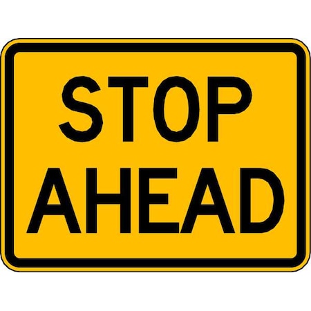 Stop Ahead Traffic Sign, 18 in H, 24 in W, Aluminum, Horizontal Rectangle, English, W3-1AP-24HA