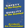 Safety Poster, Safety Is The Priority Quality Is The Standard Accidents Are Preventable!, 22 in H x
