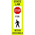 State Law Stop For Pedestrian Within Crosswalk Traffic Sign, 36 in Height, 12 in Width, Aluminum
