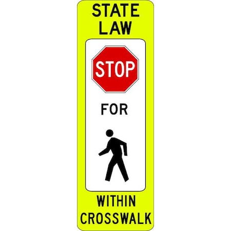 State Law Stop For Pedestrian Within Crosswalk Traffic Sign, 36 in Height, 12 in Width, Aluminum