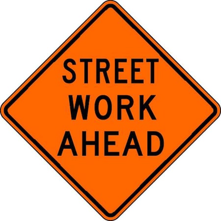 Street Work Ahead Traffic Sign, 30 in Height, 30 in Width, Aluminum, Diamond, English