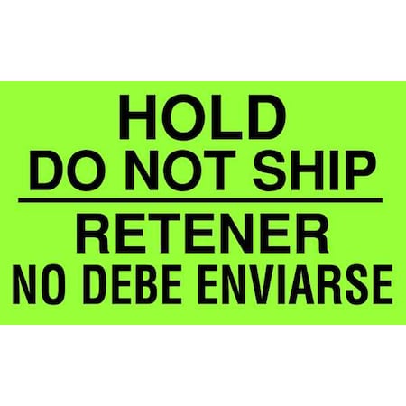 3" x 5" Adhesive Back Bilingual Shipping Labels, Hold Do Not Ship/Retener No Debe Enviarse, Pk500