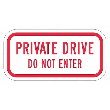 Private Drive & Road Traffic Sign, 6 in H, 12 in W, Aluminum, Horizontal Rectangle, T1-1927-HI_12x6