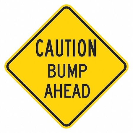 Bump Traffic Sign, 18 in H, 18 in W, Aluminum, Diamond, English, T1-1334-HI_18x18