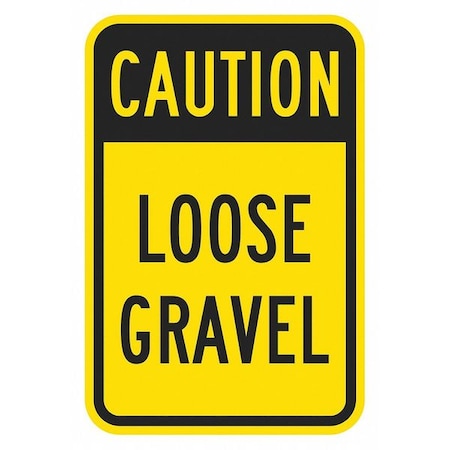 Loose Gravel Traffic Sign, 24 in H, 18 in W, Aluminum, Vertical Rectangle, English, T1-1355-EG_18x24