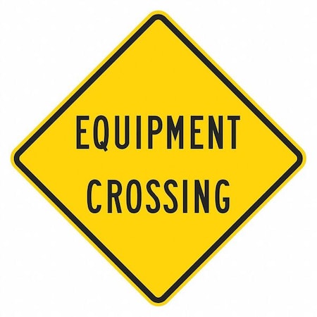 Equipment Crossing Traffic Sign, 12 in H, 12 in W, Aluminum, Diamond, English, T1-1573-EG_12x12
