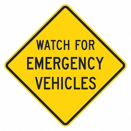 Watch for Emergency Vehicles Traffic Sign, 12 in H, 12 in W, Aluminum, Diamond, T1-1849-EG_12x12