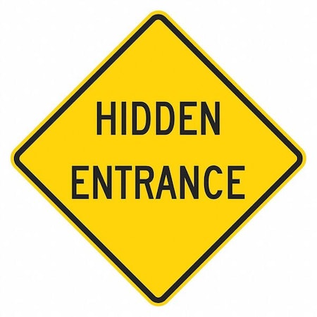 Hidden Entrance Traffic Sign, 12 in H, 12 in W, Aluminum, Diamond, English, T1-1914-DG_12x12
