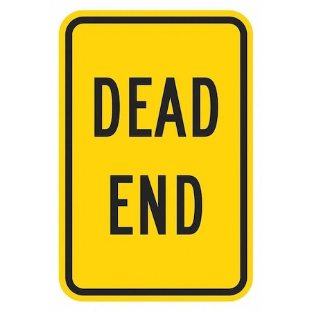 Dead End Traffic Sign, 18 in H, 12 in W, Aluminum, Vertical Rectangle, English, T1-5322-DG_12x18