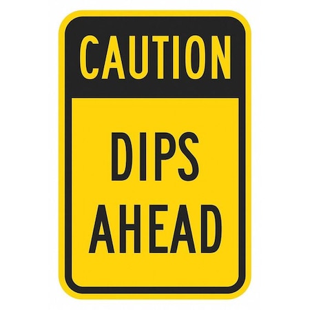 Dip Traffic Sign, 18 in H, 12 in W, Aluminum, Vertical Rectangle, English, T1-1339-HI_12x18