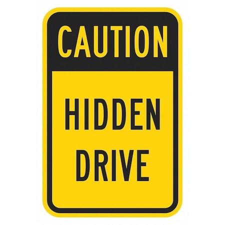 Hidden Drive Traffic Sign, 18 in H, 12 in W, Aluminum, Vertical Rectangle, English, T1-1352-DG_12x18