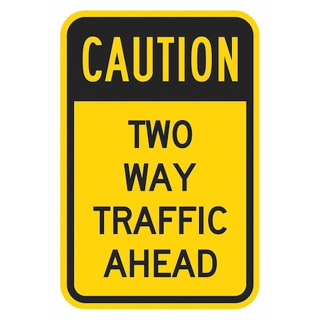 Two-Way Traffic Sign, 18 in H, 12 in W, Aluminum, Vertical Rectangle, English, T1-1372-DG_12x18