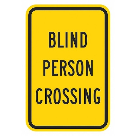 Blind Person Crossing Traffic Sign, 18 in H, 12 in W, Aluminum, Vertical Rectangle, T1-1553-EG_12x18