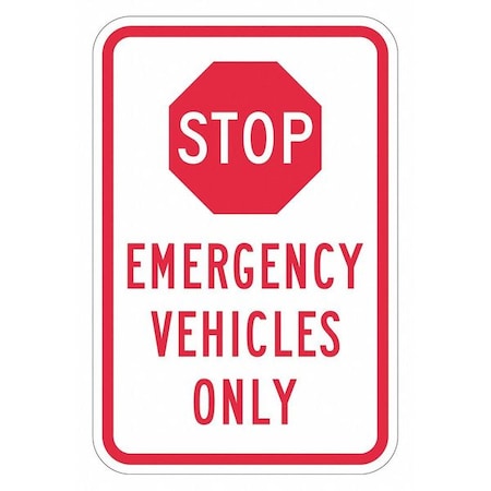 Stop Emergency Vehicles Only Traffic Sign, 18 in H, 12 in W, Aluminum, Vertical, T1-1847-DG_12x18