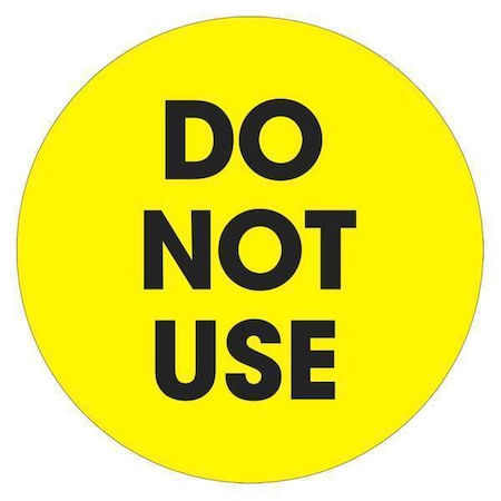 Tape Logic Labels, "Do Not Use", 2" Circle, Fluorescent Yellow, 500/Roll