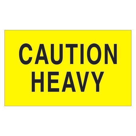 Tape Logic Labels, "Caution - Heavy", 3" x 5", Fluorescent Yellow, 500/Roll