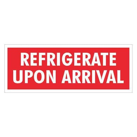 Tape Logic Labels, "Refrigerate Upon Arrival", 4" x 1-1/2", Red/White, 500/Roll