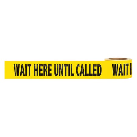 Floor Marking Tape, Wait Here Until Called, Vinyl, 5 mil