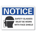 Notice, Safety Glasses Must Be Worn With Face Shield, 5 in W x 3 1/2 in H, Horizontal Rectangle