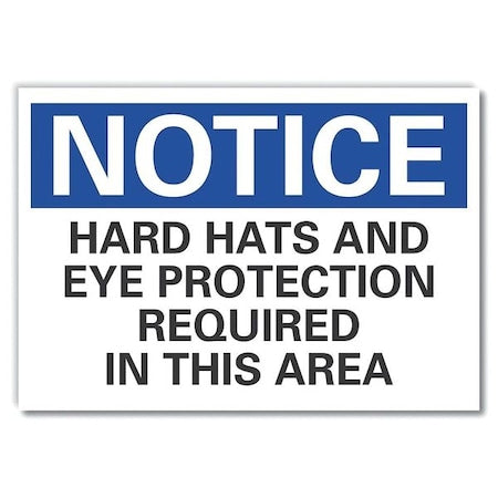 Notice, Hard Hats And Eye Protection Required In This Area, 14 in W x 10 in H, Horizontal Rectangle