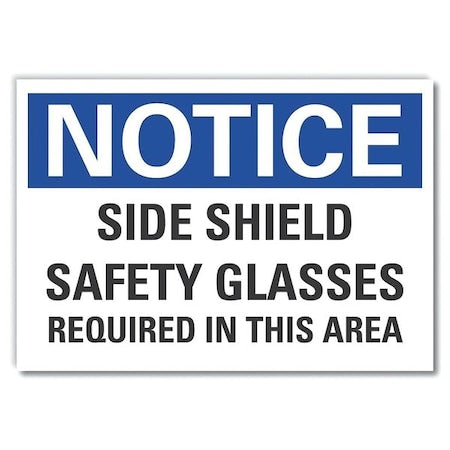 Notice, Side Shield Safety Glasses Required In This Area, 10 in W x 7 in H, Vertical Rectangle