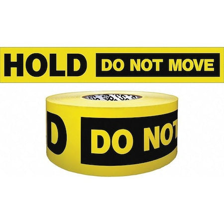 Barricade Tape, Hold Do Not Move, Yellow, 3 in Wide x 1, 000 ft Length, Polyethylene, 4 mil