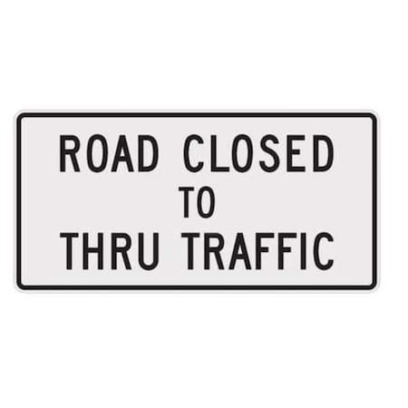 Road Closed To Thru Traffic Traffic Sign, 30 in Height, 60 in Width, Aluminum, Horizontal Rectangle