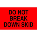 3" x 5" Adhesive Back Shipping Labels, Do Not Break Down Skid, Pk500
